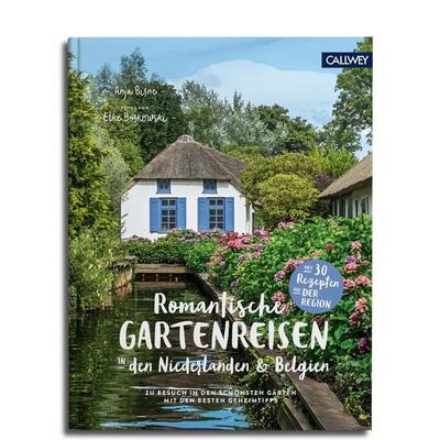 Romantische Gartenreisen in den Niederlanden und Belgien, Gebundene Ausgabe von Anja Birne, Callwey, 978-3-7667-2395-6