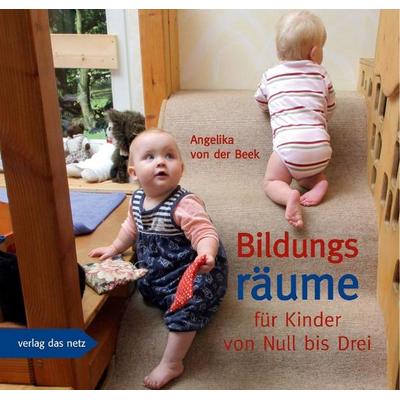 Bildungsräume für Kinder von Null bis Drei, Taschenbuch von Angelika der Beek, Verlag das Netz