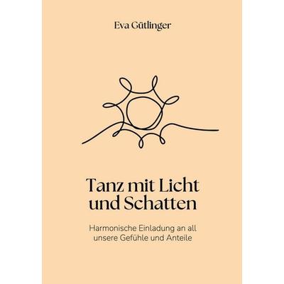 Tanz mit Licht und Schatten, Taschenbuch von Eva Gütlinger, BoD – Books on Demand, 978-3-8192-2711-0