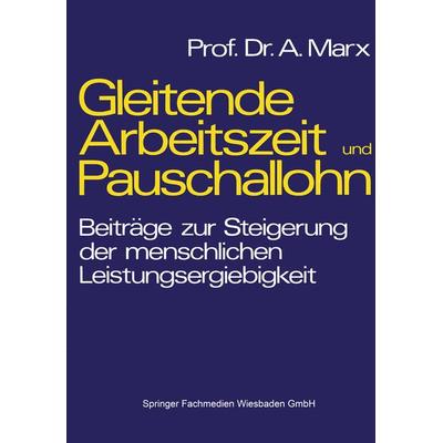 Gleitende Arbeitszeit und Pauschallohn, Taschenbuch von August Marx, Betriebswirtschaftlicher Verlag Gabler, 978-3-409-38222-9