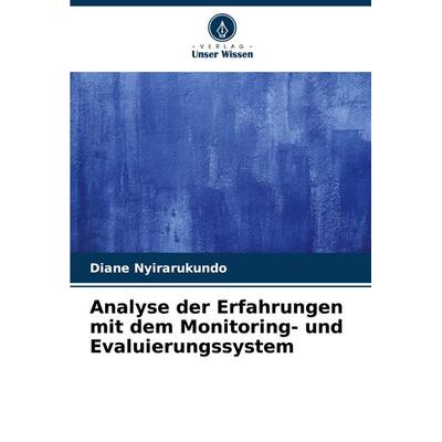 Analyse der Erfahrungen mit dem Monitoring- und Evaluierungssystem, Taschenbuch von Diane Nyirarukundo, Verlag Unser Wissen, 978-620-8-58789-5