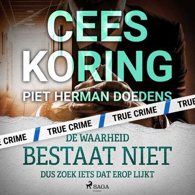 De waarheid bestaat niet, dus zoek iets dat erop lijkt - Cees Koring, Audio, 9788726608151