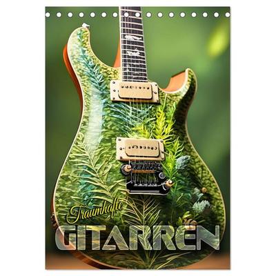Traumhafte Gitarren (Tischkalender 2026 DIN A5 hoch), CALVENDO Monatskalender