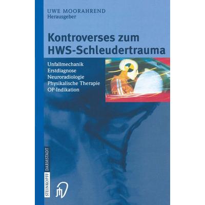 Kontroverses zum HWS-Schleudertrauma, Taschenbuch von Uwe Moorahrend, Steinkopff, 978-3-7985-1383-9