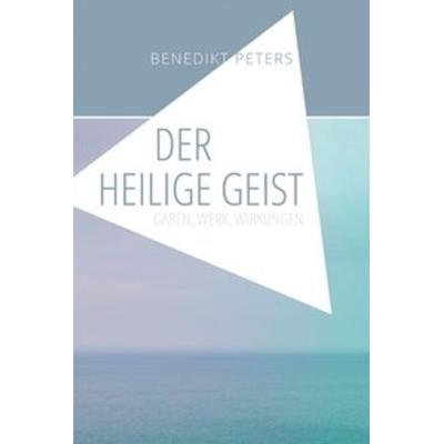 Der Heilige Geist, Taschenbuch von Benedikt Peters, Betanien, 978-3-935558-58-7