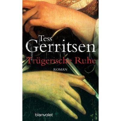 Trügerische Ruhe, Taschenbuch von Tess Gerritsen, Blanvalet