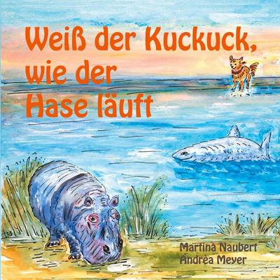 Weiß der Kuckuck wie der Hase läuft, Taschenbuch von Martina Naubert,Andrèa Meyer, BoD – Books on Demand, 978-3-7534-6383-4