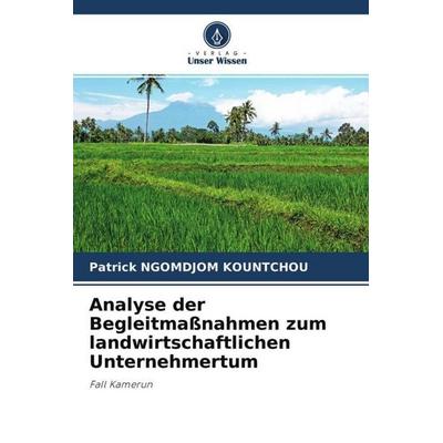 Analyse der Begleitmaßnahmen zum landwirtschaftlichen Unternehmertum, Taschenbuch von Patrick Ngomdjom Kountchou, Verlag Unser Wissen,