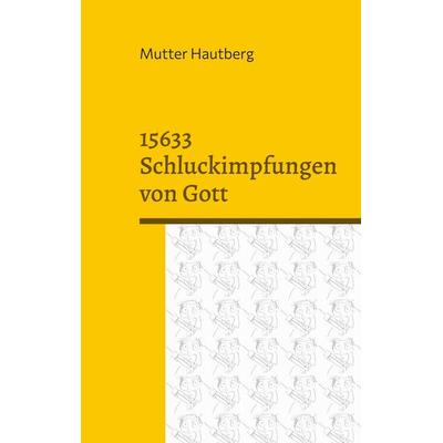 15633 Schluckimpfungen von Gott, Taschenbuch von Mutter Hautberg, BoD – Books on Demand, 978-3-7557-5977-5
