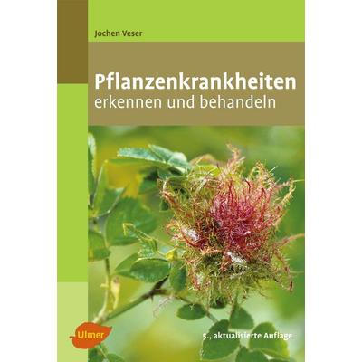 Pflanzenkrankheiten, Taschenbuch von Jochen Veser, Verlag Eugen Ulmer, 978-3-8001-5631-3