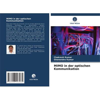 MIMO in der optischen Kommunikation, Taschenbuch von Chakresh Kumar,Ghanendra Kumar, Verlag Unser Wissen, 978-620-8-20308-5
