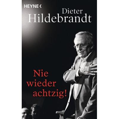 Nie wieder achtzig!, Taschenbuch von Dieter Hildebrandt, Heyne, 978-3-453-60416-2
