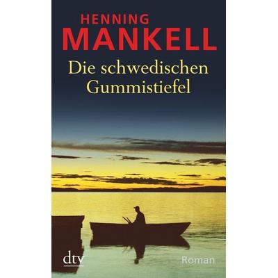 Die schwedischen Gummistiefel, Taschenbuch von Henning Mankell, dtv