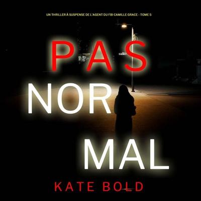 Pas Normal (Un Thriller à Suspense de l'Agent du FBI Camille Grace - Tome 5) - Kate Bold, Audio, 9781094399270