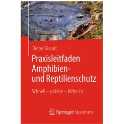 Praxisleitfaden Amphibien- und Reptilienschutz, Fachbücher von Dieter Glandt