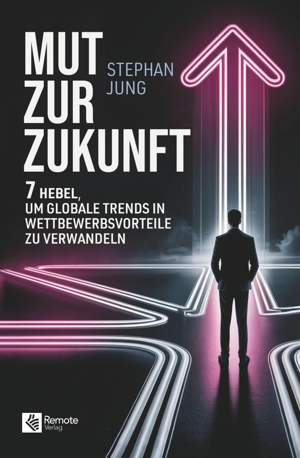 Stephan Jung - Mut zur Zukunft: 7 Hebel, um globale Trends in Wettbewerbsvorteile zu verwandeln - Preis vom 09.10.2026 07:28:09 h