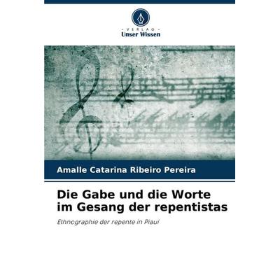 Die Gabe und die Worte im Gesang der repentistas, Taschenbuch von Amalle Catarina Ribeiro Pereira, Verlag Unser Wissen, 978-620-7-28271-5