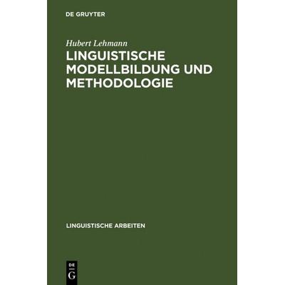 Linguistische Modellbildung und Methodologie, Gebundene Ausgabe von Hubert Lehmann, De Gruyter, 978-3-484-10184-5