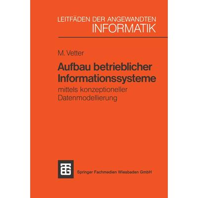 Aufbau betrieblicher Informationssysteme, Taschenbuch von Max Vetter, Vieweg & Teubner, 978-3-519-02495-8