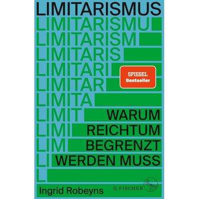 Limitarismus, Gebundene Ausgabe von Ingrid Robeyns, S. Fischer Verlag, 978-3-10-397162-0
