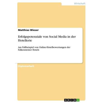 Erfolgspotenziale von Social Media in der Hotellerie, Taschenbuch von Matthias Wieser, GRIN, 978-3-640-46995-6
