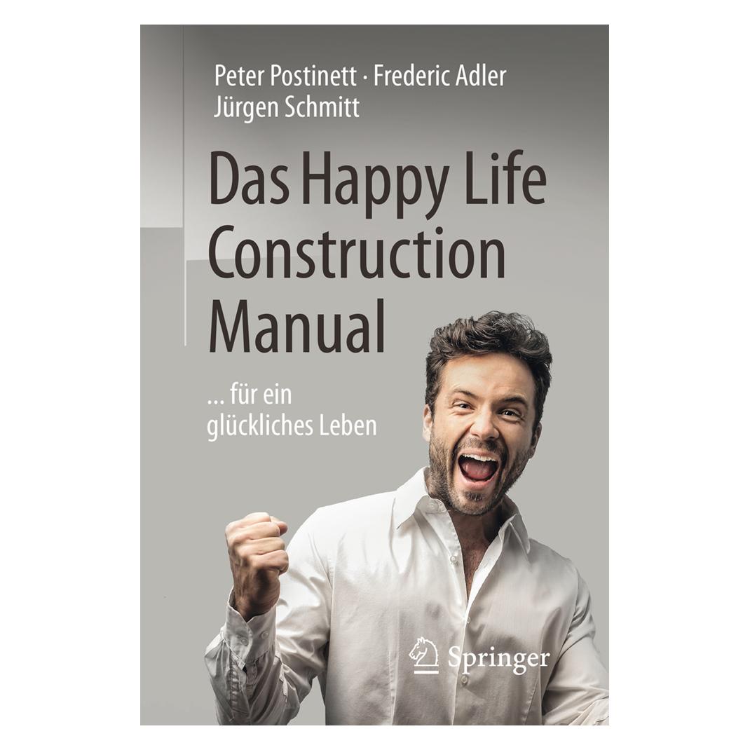 Springer Das Happy Life Construction Manual (Deutsch, Softcover, Frederic Adler, Jürgen Schmitt, Peter Postinett) (8326177)