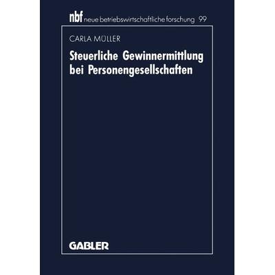 Steuerliche Gewinnermittlung bei Personengesellschaften, Taschenbuch von Carla Müller, Betriebswirtschaftlicher Verlag Gabler, 978-3-409-15005-7