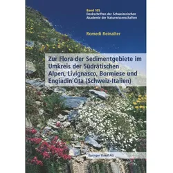 Zur Flora der Sedimentgebiete im Umkreis der Südrätischen Alpen, Livignasco, Bormiese und Engiadi..., Fachbücher von Romedi Reinalter