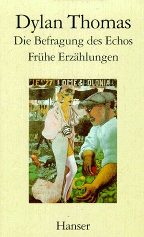 Dylan Thomas - Die Befragung des Echos: Frühe Erzählungen und Aufsätze - Preis vom 09.10.2026 07:28:09 h
