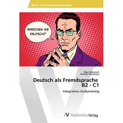 Deutsch als Fremdsprache B2 - C1, Taschenbuch von Olga Dzykovych,Nataliia Moisieieva, AV Akademikerverlag, 978-620-2-20253-4