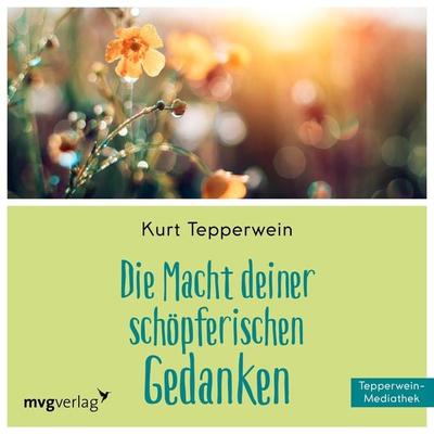 Die Macht Deiner schöpferischen Gedanken - Kurt Tepperwein, Audio, 9783961219476
