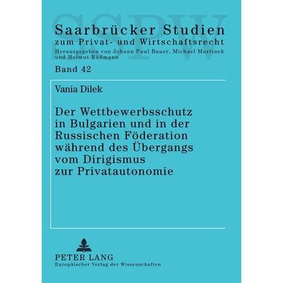 Der Wettbewerbsschutz in Bulgarien und in der Russischen Föderation während des Übergangs vom Dirigismus zur Privatautonomie, Taschenbuch von Vania