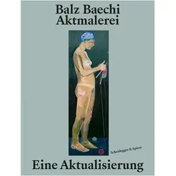 Balz Baechi – Aktmalererei, Fachbücher von Carole Kambli, Balz Baechi