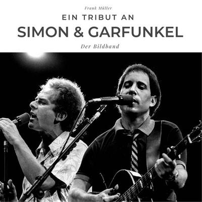 Ein Tribut an Simon & Garfunkel, Taschenbuch von Frank Müller, 27amigos, 978-3-7505-0328-1
