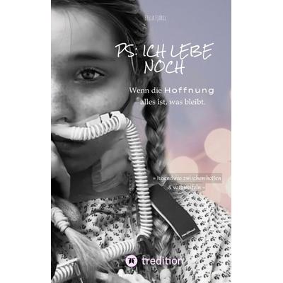 PS: ich lebe noch, Gebundene Ausgabe von Bella Fjäril, Tredition, 978-3-347-51357-0