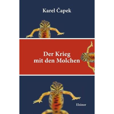 Der Krieg mit den Molchen, Taschenbuch von Karel Čapek, Elsinor Verlag, 978-3-942788-84-7
