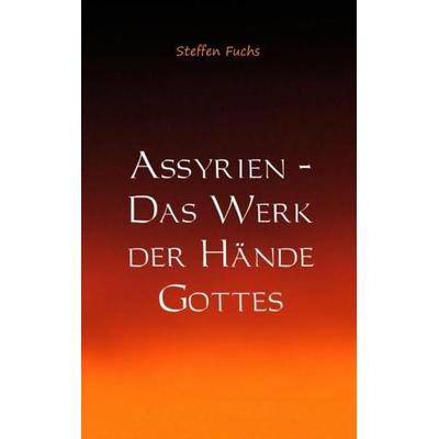 Assyrien - Ursprung der deutschen Völker, Taschenbuch von Steffen Fuchs, MBS, 978-94-6193-851-0