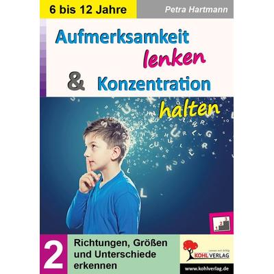 Aufmerksamkeit lenken und Konzentration steigern / Band 2, Taschenbuch von Petra Hartmann, KOHL VERLAG Der Verlag mit dem Baum, 978-3-9855820-4-4
