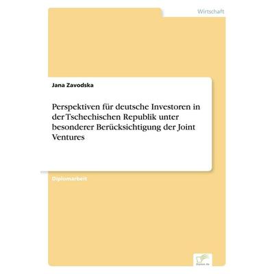 Perspektiven für deutsche Investoren in der Tschechischen Republik unter besonderer Berücksichtigung der Joint Ventures, Taschenbuch von Jana