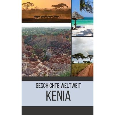 Kenia, Taschenbuch von Geschichte Weltweit, Independently Published