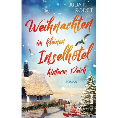 Weihnachten im kleinen Inselhotel hinterm Deich, Taschenbuch von Julia K. Rodeit, Kampenwand, 978-3-9866015-1-5