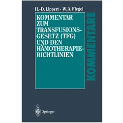 Kommentar zum Transfusionsgesetz (TFG) und den Hämotherapie-Richtlinien, Fachbücher von Hans-Dieter Lippert, Willy A. Flegel