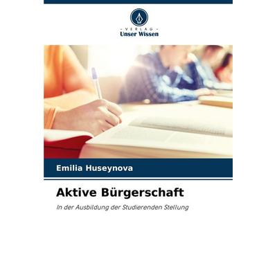 Aktive Bürgerschaft, Taschenbuch von Emilia Huseynova, Verlag Unser Wissen, 978-620-7-04345-3