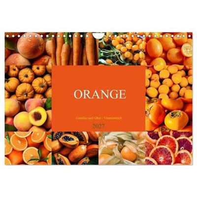 ORANGE - Gemüse und Obst -Vitaminreich (Wandkalender 2027 DIN A4 quer), CALVENDO Monatskalender