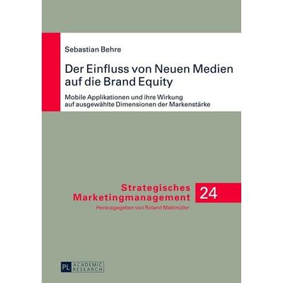 Der Einfluss von Neuen Medien auf die Brand Equity, Gebundene Ausgabe von Sebastian Behre, Peter Lang GmbH, Internationaler Verlag der Wissenschaften,