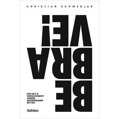 BE BRAVE!, Gebundene Ausgabe von Christian Schwedler, Vahlen, Franz, 978-3-8006-7764-1