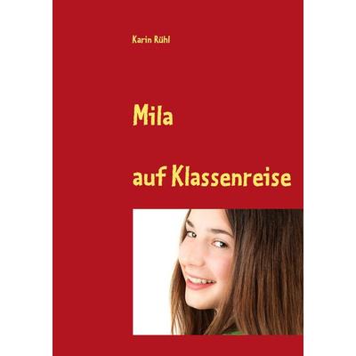 Mila, Taschenbuch von Karin Rühl, BoD – Books on Demand, 978-3-8391-4551-7