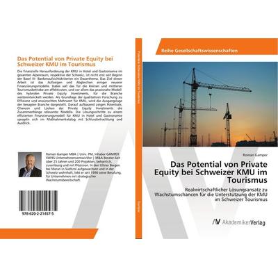 Das Potential von Private Equity bei Schweizer KMU im Tourismus, Taschenbuch von Roman Gamper, AV Akademikerverlag, 978-620-2-21457-5