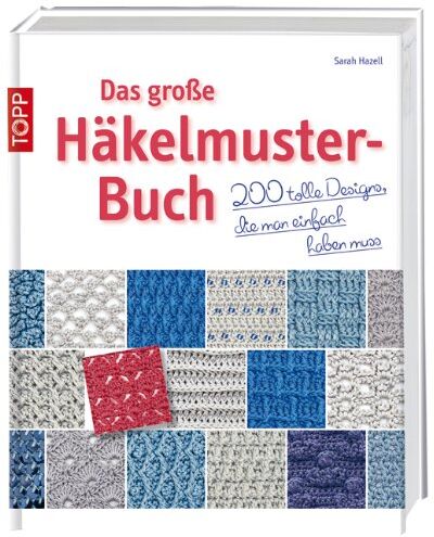 Sarah Hazell - Das große Häkelmuster-Buch: 200 tolle Designs, die man einfach haben muss - Preis vom 09.10.2026 07:28:09 h