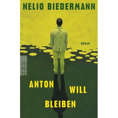 Anton will bleiben, Taschenbuch von Nelio Biedermann, Rowohlt Taschenbuch, 978-3-499-01722-3